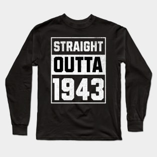 Straight outta 1943 birthday vintage Long Sleeve T-Shirt